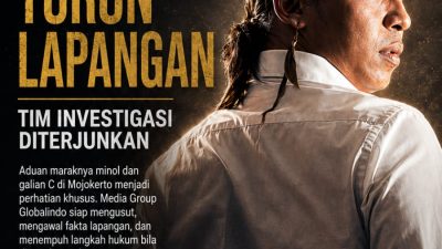 Media Group Globalindo Turunkan Tim Investigasi, Aduan Minol dan Galian C di Mojokerto Jadi Perhatian Khusus